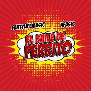 Partylifemusic Ft. N-Fasis – El Baile De Perrito